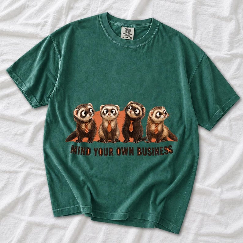 Four ferrets in tiny ties in a row with the text "Mind Your Own Business"