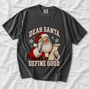 Comfort Colors Dear Santa Define Good Shirt, Funny Santa Tee, Retro Santa Naughty List T-shirt, Funny Christmas Santa Shirt, Santa Tee