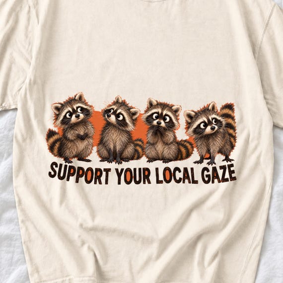 Support Your Local Gaze Raccoon Shirt by AeroBeloved