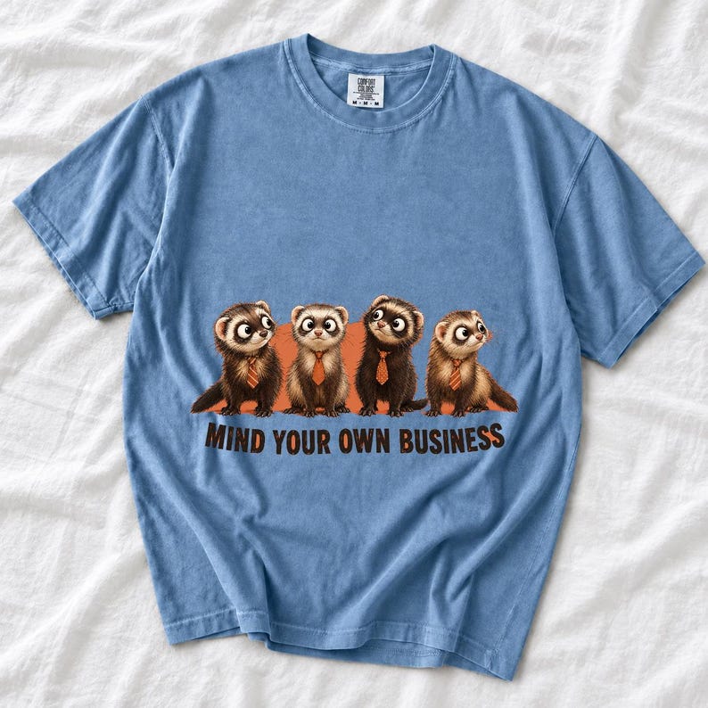 Four ferrets in tiny ties in a row with the text "Mind Your Own Business"