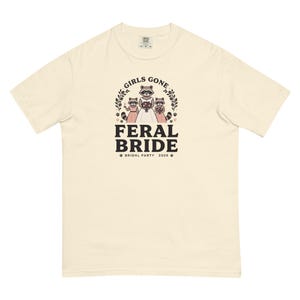 Girls Gone Feral Raccoon Bride Shirt, Bridal Party 2026 Comfort Colors Tee; Ivory Comfort Colors 1717 shirt, front product mockup