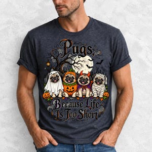 Four pugs in ghost, pumpkin, devil and mummy costumes under a spooky tree with text Pugs, Because Life Is Too Short