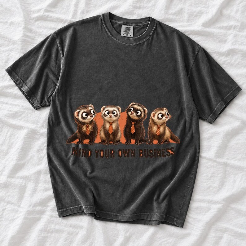 Four ferrets in tiny ties in a row with the text "Mind Your Own Business"