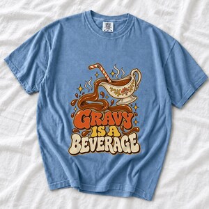 Comfort Colors Gravy Is a Beverage Shirt, Funny Thanksgiving Gravy Tee, Retro 90s Gravy T-shirt, Gravy Boat Shirt, Gravy Lover Tee