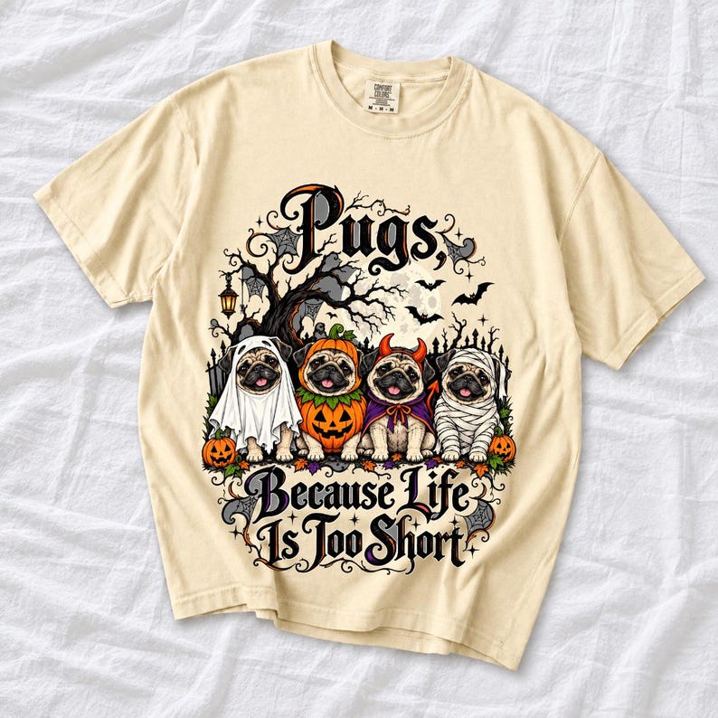 Four pugs in ghost, pumpkin, devil and mummy costumes under a spooky tree with text Pugs, Because Life Is Too Short