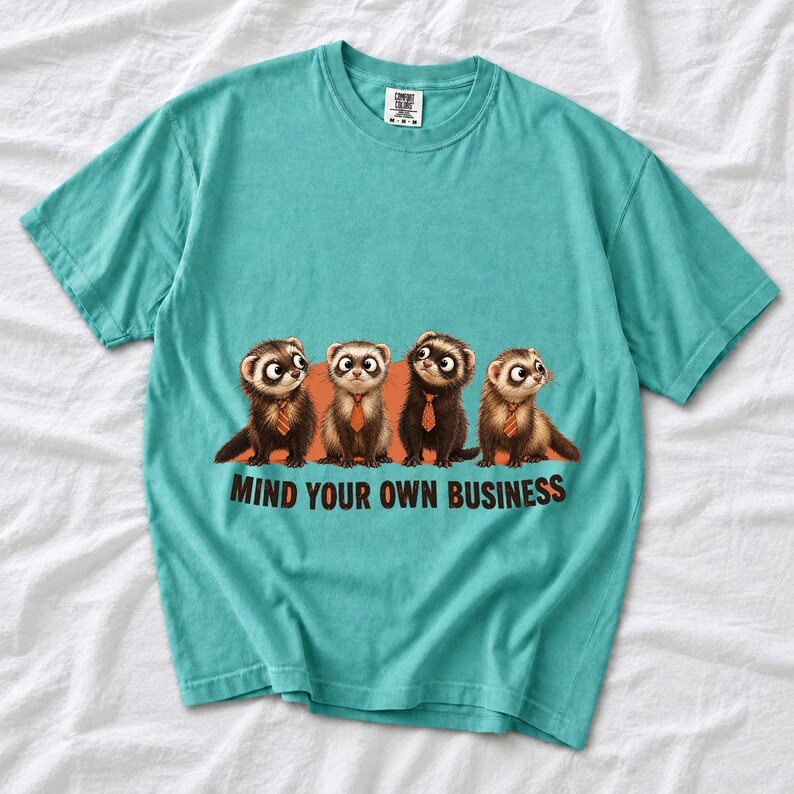 Four ferrets in tiny ties in a row with the text "Mind Your Own Business"