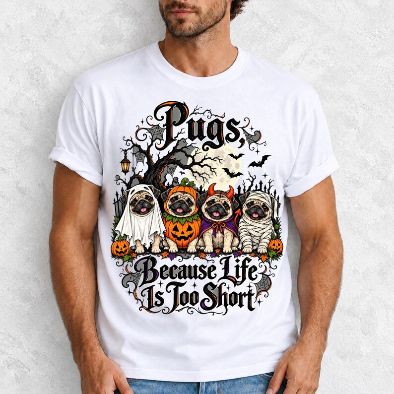 Four pugs in ghost, pumpkin, devil and mummy costumes under a spooky tree with text Pugs, Because Life Is Too Short