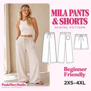 May include: Mila Pants & Shorts sewing pattern for sizes 2XS-4XL. The beginner friendly design features a white tank top and beige wide-leg pants with a drawstring waist. Technical line drawings show front and back views of pants and shorts.