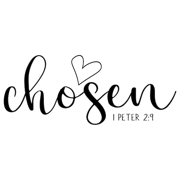 Bible Quote SVG | Chosen 1 Peter | T shirt, sticker, more