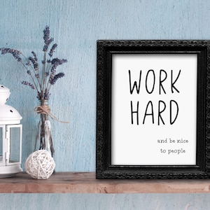 Work Hard and Be Nice to People - Quote Printable Art Wall Decor