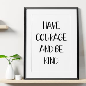 Have Courage and Be Kind - Inspirational Typographic Wall Art (Printable)