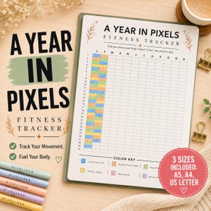May include: A fitness tracker sheet titled A Year in Pixels with a grid for tracking daily movement across twelve months. The tracker includes a color key for various activities and text stating 3 sizes included: A5, A4, US Letter.