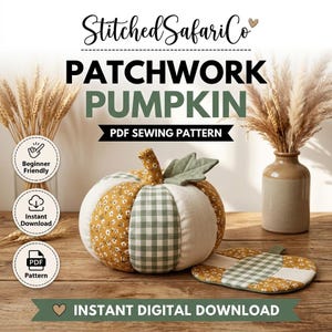 May include: A fabric patchwork pumpkin with a stem and leaf, featuring mustard floral, sage green gingham, and cream panels. Text reads Stitched SafariCo, PATCHWORK PUMPKIN, PDF SEWING PATTERN, Beginner Friendly, Instant Download, PDF Pattern, INSTANT DIGITAL DOWNLOAD.