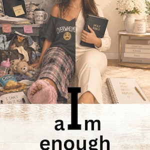 May include: A split-screen composition showing a person in two states. On the left, a messy desk with a to-do list, a coffee cup, and a shirt reading OVERWHELMED. On the right, a calm setting with a Holy Bible, a journal, and the text I am enough.
