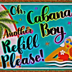 Oh, Cabana Boy! All Weather 8x12 Distressed Metal Sign Made in USA! Happy Hour Tiki Bar Wine Pool Boy Hot Tub Luau She Shed Decor