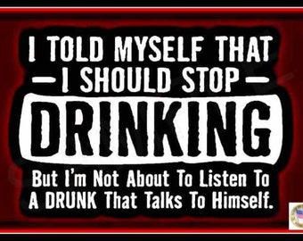 I Should Stop Drinking! Made In USA 8&quot;x12&quot; Metal Sign Man Cave Bar Garage Saloon Pub Funny Decor Advice Office Humor Politically Incorrect