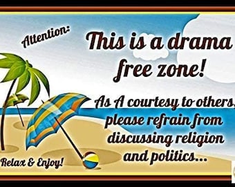 Drama Free Zone! No Politics! All Weather 8"X12" Metal Sign Made in USA Happy Hour Pool Beach  Tiki Bar Decor Lanai Political