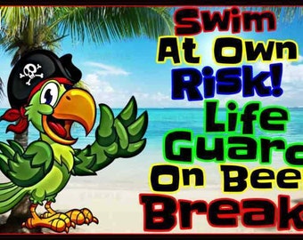 Swim At Own Risk Lifeguard On Beer Break" Made In USA 8x12 Metal Sign Bar Luau Beach