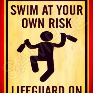 May include: A red and yellow warning sign with the text "WARNING SWIM AT YOUR OWN RISK LIFEGUARD ON BEER BREAK". A stick figure is shown holding two bottles.
