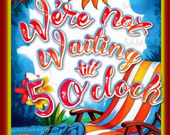 World's Greatest Signs! Not Waiting ! All Weather 8"X12" Metal Sign Made in USA Happy Hour Luau Pool Beach Tiki Bar Hot Tub Decor
