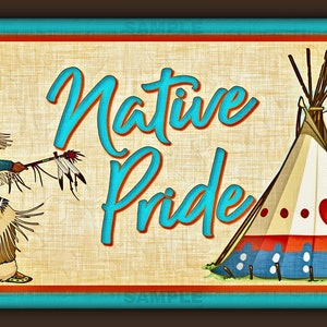 May include: A vintage-style metal sign with a turquoise border and a beige background. The sign features a Native American man in traditional clothing, the text "Native Pride", and a teepee.