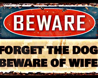 Warning Forget Dog Beware Of Wife Sign  Made in The USA  Metal Sign Man Cave Bar Garage Funny