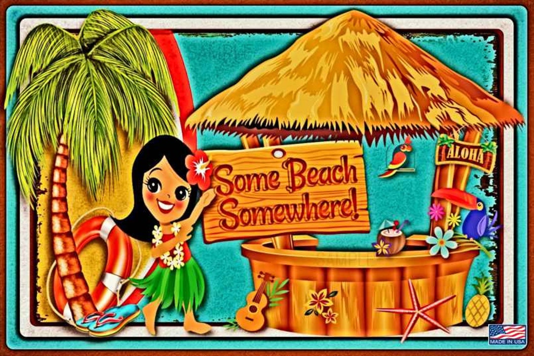 Cabana Hula Some Beach Somewhere All Weather 8x12 Distressed Metal Sign  Made in USA Happy Hour Tiki Bar Pool Beach Hot Tub Decor She Shed 
