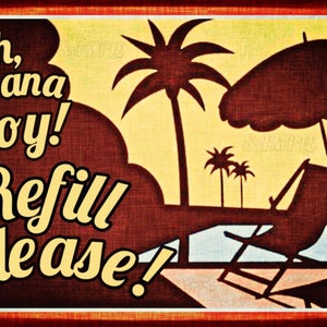 May include: A vintage-style sign with a beach scene silhouette. The text "Oh, Cabana Boy! Refill Please!" is in a retro font. The image includes palm trees, a beach umbrella, and a lounge chair, all in a dark brown color against a yellow and brown background.