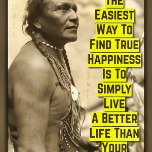 May include: A black and white photo of a Native American man with long braided hair wearing traditional clothing. The photo is overlaid with yellow text that reads "The easiest way to find true happiness is to simply live a better life than your enemies!"