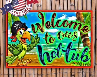 World's Greatest Signs! Welcome To Our Hot Tub! 8"X12" All Weather Metal Tiki Bar Cabana Lounge Pool Decor