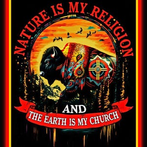 May include: A black graphic with a bison illustration, sunset, and forest scene. Text reads "Nature is my Religion and The Earth is my Church." The design is framed with a red and yellow border and includes a "Made in the USA" emblem.