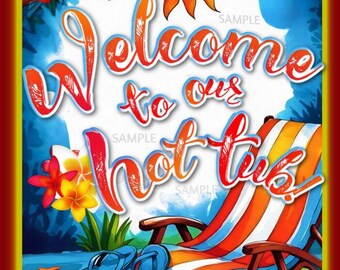 World's Greatest Signs! Welcome To Our Hot Tub ! All Weather 8"X12" Metal Sign Made in USA Happy Hour Luau Pool Beach Tiki Bar Hot Tub Decor