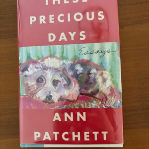 These Precious Days by Ann Patchett Signed 2021 First Edition First Printing Fine/Fine image 2