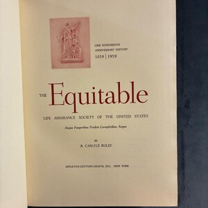 The Equitable: Life Assurance Society of the United States (One Hundredth Anniversary History 1859-1959) by R. Carlyle Buley 1959 First image 6