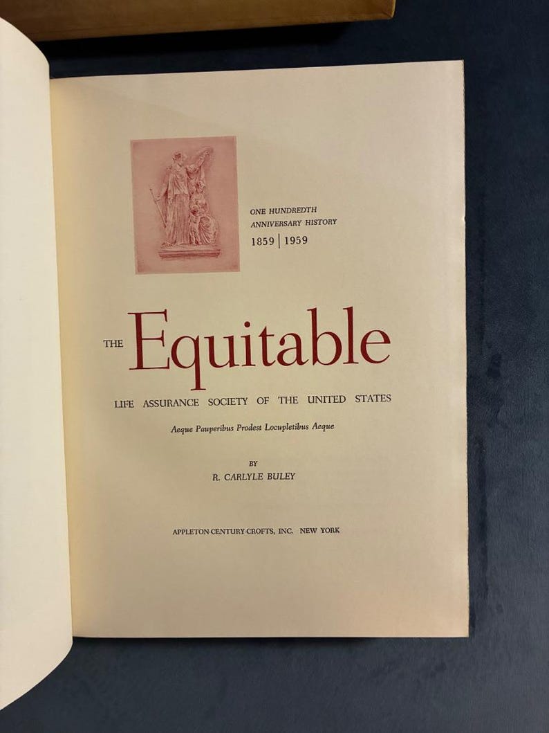 The Equitable: Life Assurance Society of the United States (One Hundredth Anniversary History 1859-1959) by R. Carlyle Buley 1959 First image 6