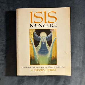 Isis Magic: Cultivating a Relationship with the Goddess of 10,000 Names by M. Isidora Forrest 2001 First Edition First Printing Very Good image 1
