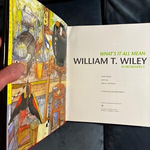 ¿Qué significa todo esto?: William T. Wiley en retrospectiva, por Joann Moser, John Yau y John G. Hanhardt, 2009. Primera edición, primera impresión. imagen 1