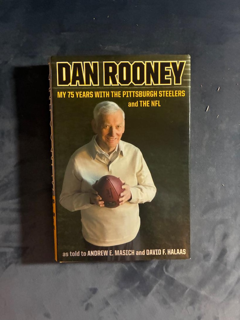 Dan Rooney: My 75 Years with the Pittsburgh Steelers and the NFL by Dan Rooney, as told to Andrew E. Masich and David F. Halaas 2007 First image 1