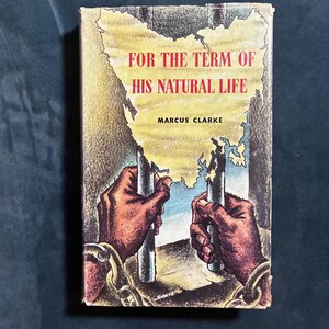 For the Term of His Natural Life by Marcus Clarke 1963 Hallcraft Publishing, Melbourne Edition Later Printing Very Good/Good Hardcover image 1