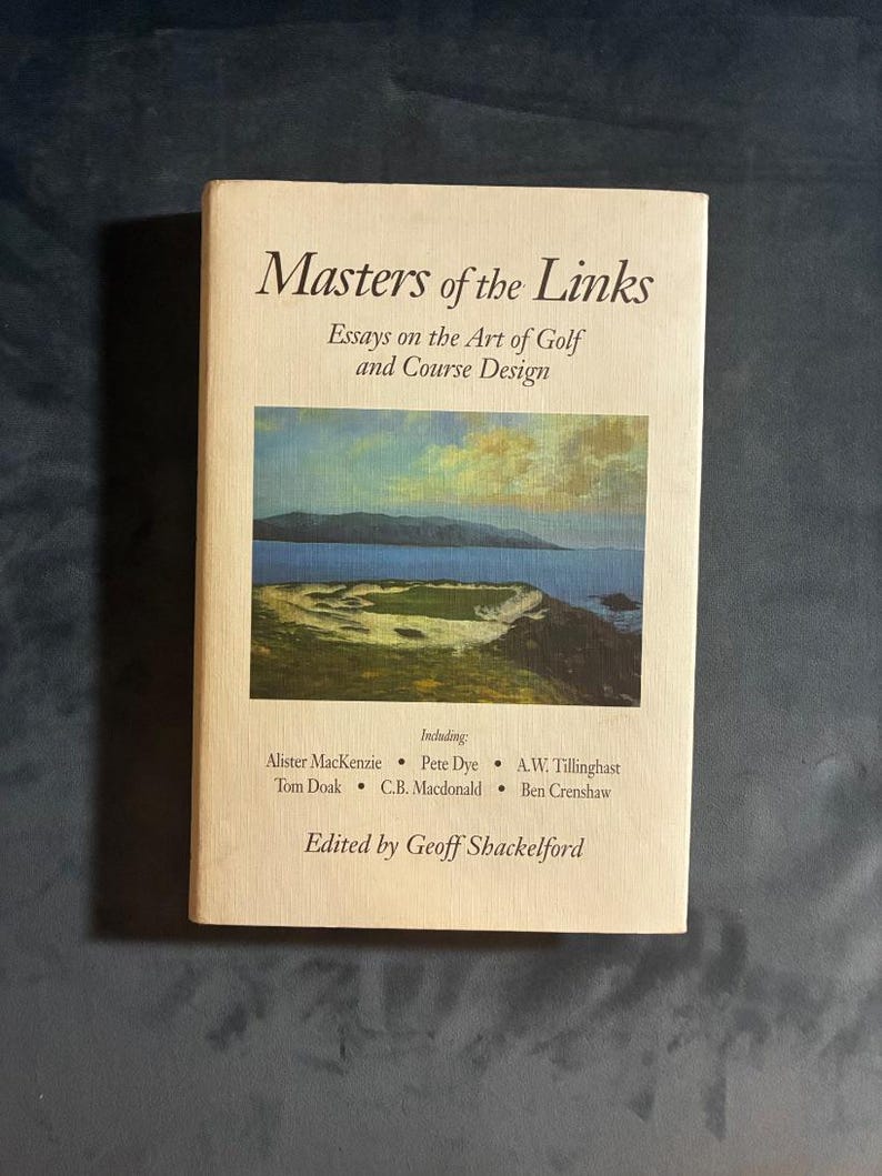 Masters of the Links: Essays on the Art of Golf and Course Design, Geoff Shackelford 1997 First Edition First Printing Hardcover image 1