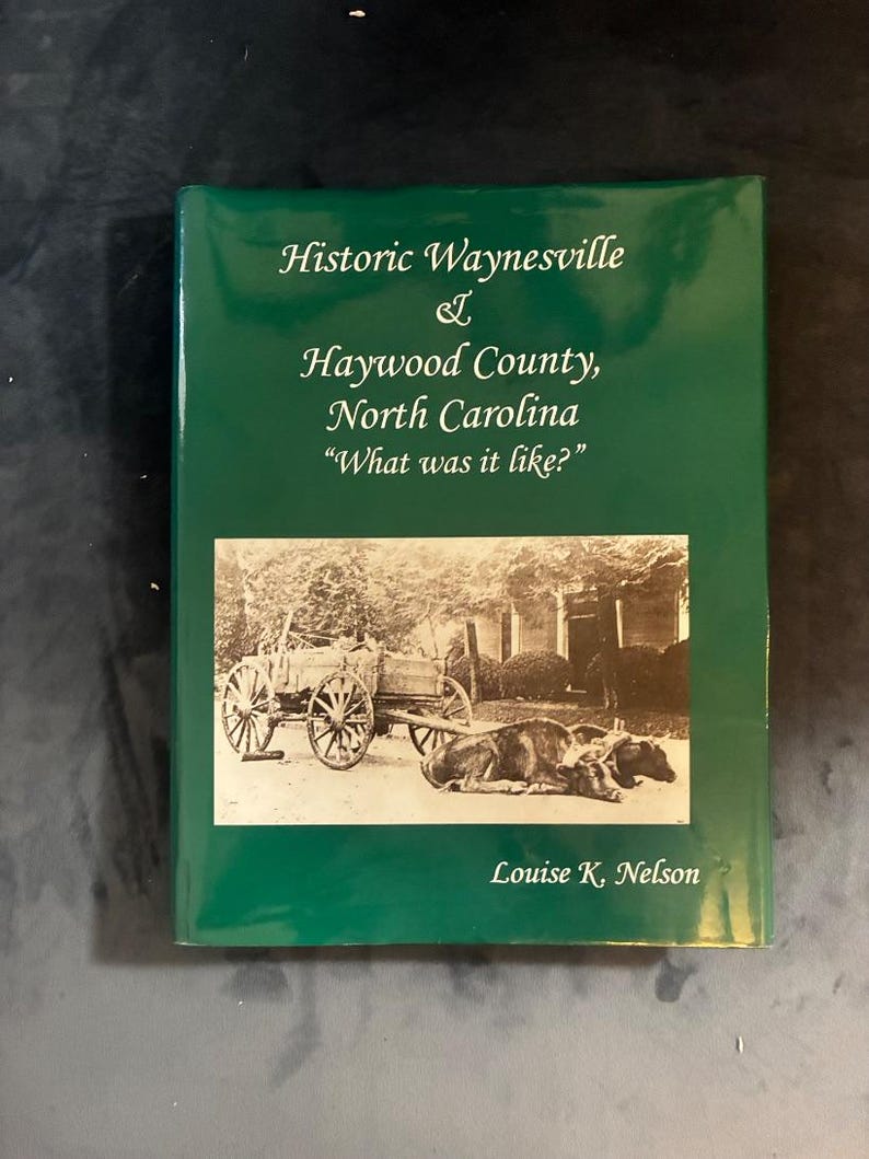 Waynesville y el condado de Haywood históricos, Carolina del Norte: "¿Cómo era?" por Louise K. Nelson, 1999. Primera edición, primera impresión. imagen 1