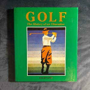 Golf: La historia de una obsesión, de David Stirk, 1987. Primera edición, primera impresión. Excelente/Casi excelente estado. imagen 1