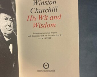 Winston Churchill: His Wit and Wisdom (intro by Jack House) Hyperion Edition Hardcover