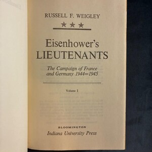 Eisenhower's Lieutenants: The Campaign of France and Germany Volumes 1, 2 Russell F. Weigley Book Club Edition image 8