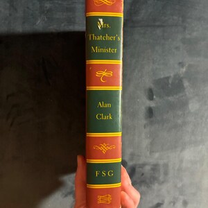 Mrs. Thatcher's Minister: The Private Diaries of Alan Clark 1994 First Edition First Printing Near Fine/Very Good image 4