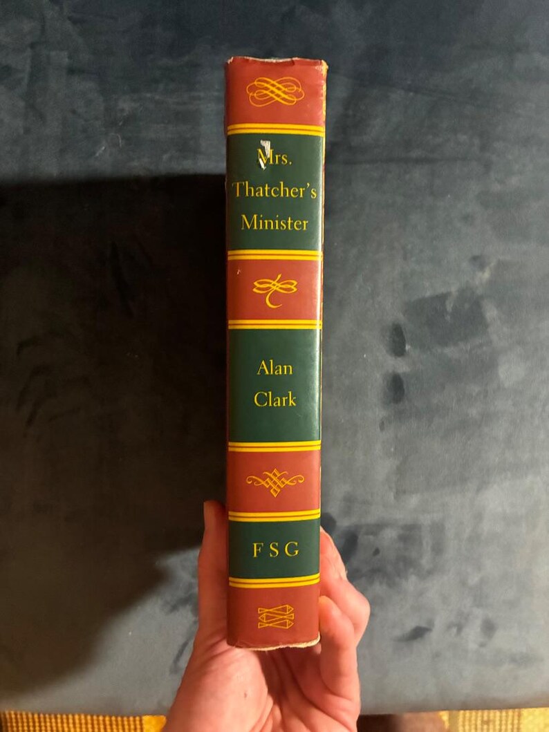 Mrs. Thatcher's Minister: The Private Diaries of Alan Clark 1994 First Edition First Printing Near Fine/Very Good image 4