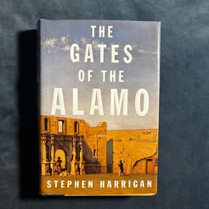The Gates of the Alamo by Stephen Harrigan 2000 First Edition First Printing Near Fine/VG+ Hardcover