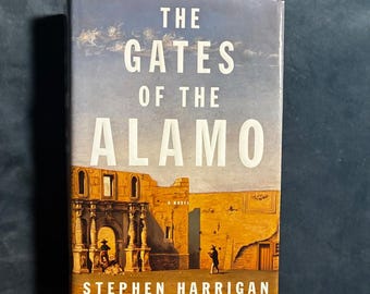 The Gates of the Alamo by Stephen Harrigan 2000 First Edition First Printing Near Fine/VG+ Hardcover