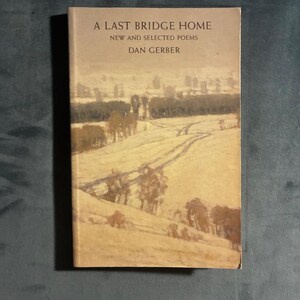 Eine letzte Brücke nach Hause: Neue ausgewählte Gedichte von Dan Gerber (Erste Auflage, erster Druck) Bild 1