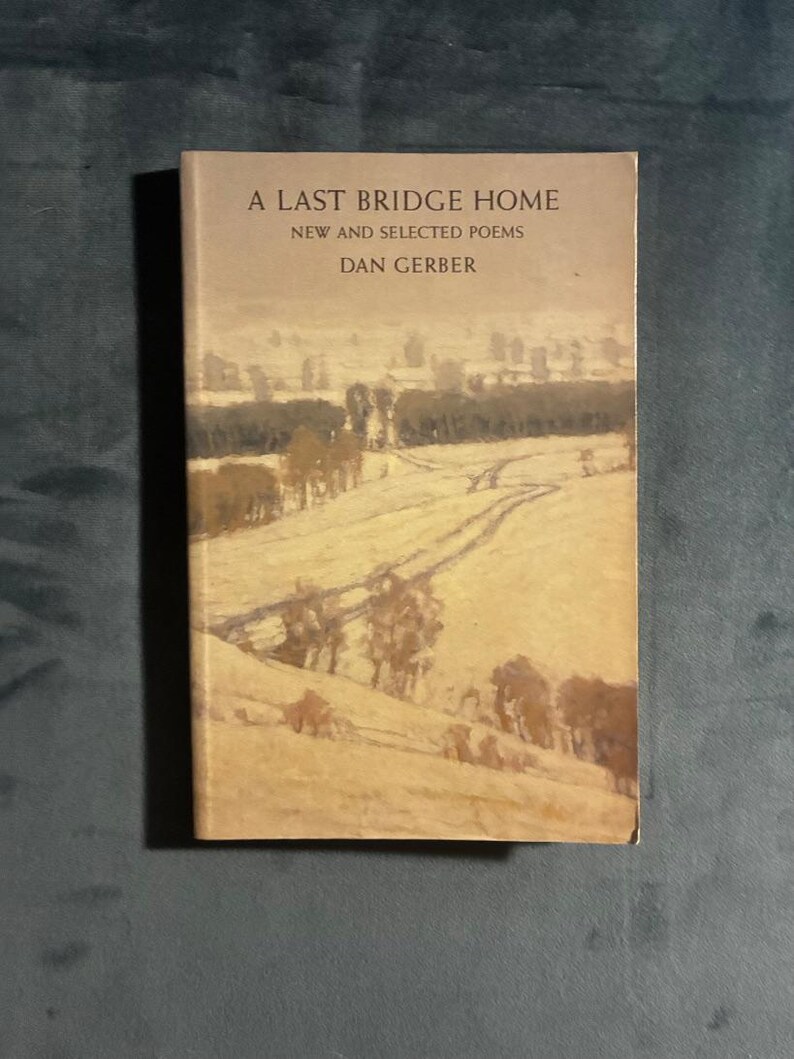 Eine letzte Brücke nach Hause: Neue ausgewählte Gedichte von Dan Gerber (Erste Auflage, erster Druck) Bild 1